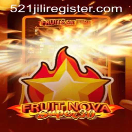 Explore the Thrilling World of FruitrNovaSupe30 with 521JILI