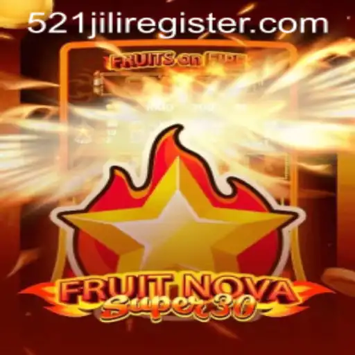 Explore the Thrilling World of FruitrNovaSupe30 with 521JILI
