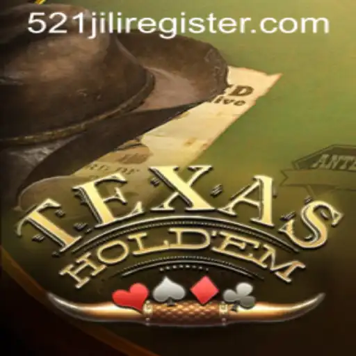Exploring the Excitement of Texas Holdem and the Emerging Trend of 521JILI